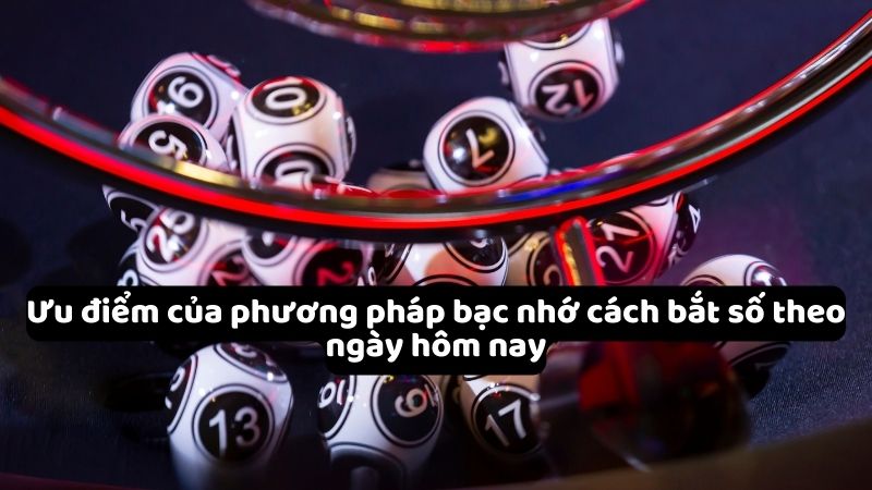 bac-nho-cach-bat-so-theo-ngay-hom-nay-2