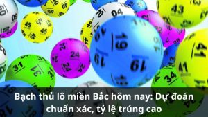 bach-thu-lo-mien-bac-hom-nay-1