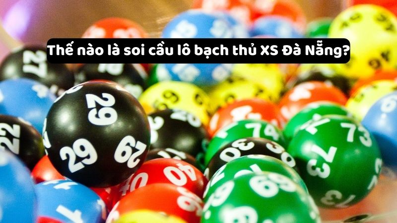 soi-cau-lo-bach-thu-xs-da-nang-1